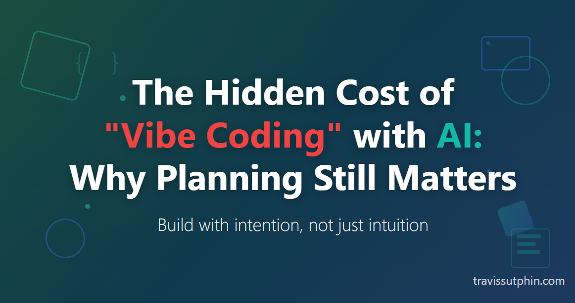 The Hidden Cost of 'Vibe Coding' with AI: Why Planning Still Matters