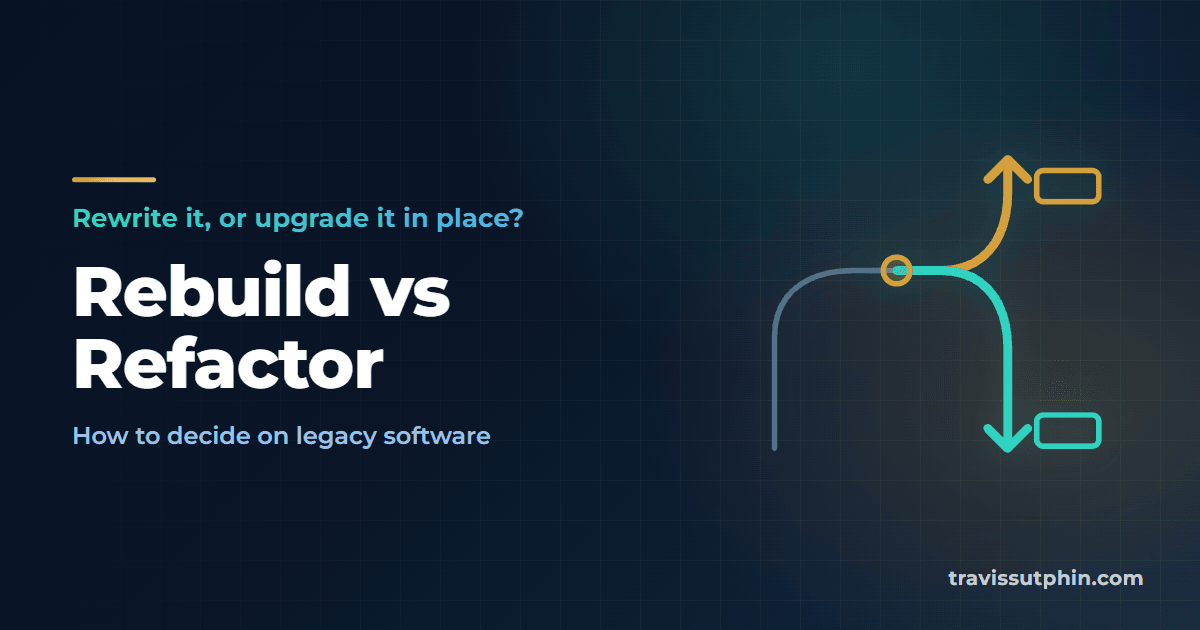 Rebuild vs Refactor: When to Rewrite Legacy Software
