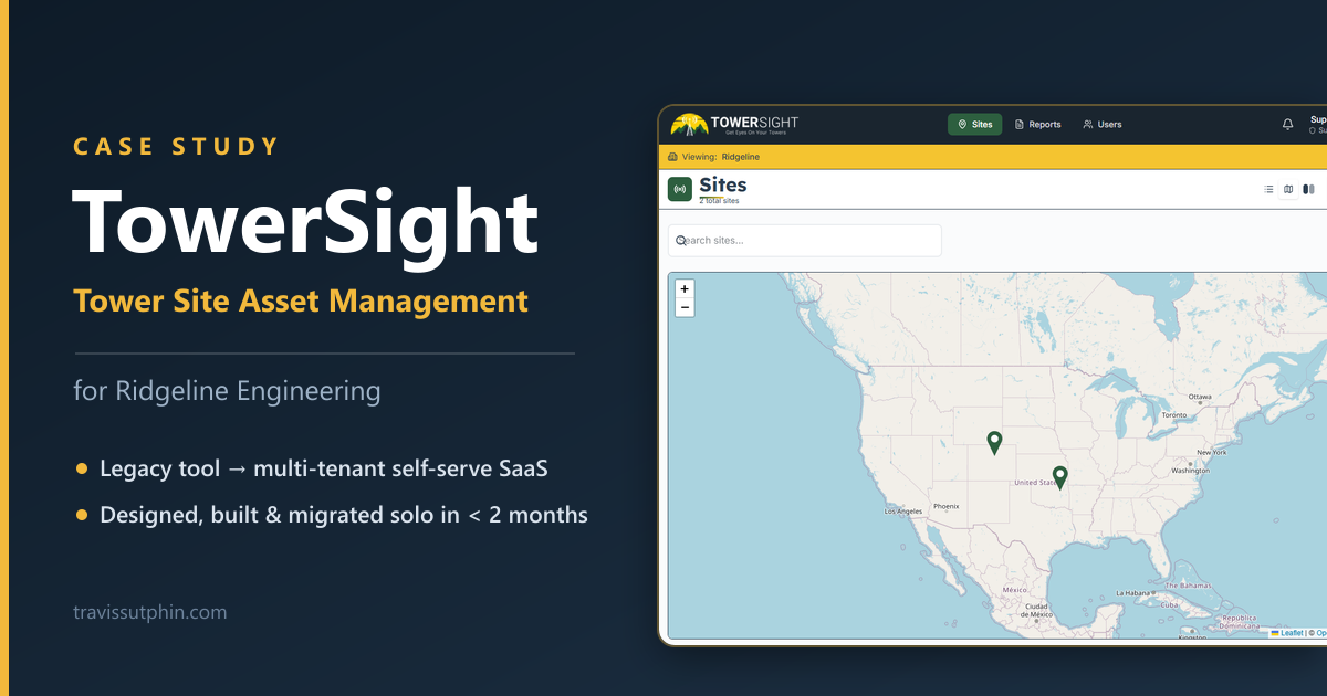 Case Study: TowerSight for Ridgeline Engineering - Turning a Legacy Tool into a Self-Serve SaaS Platform in Under 2 Months - Travis Sutphin